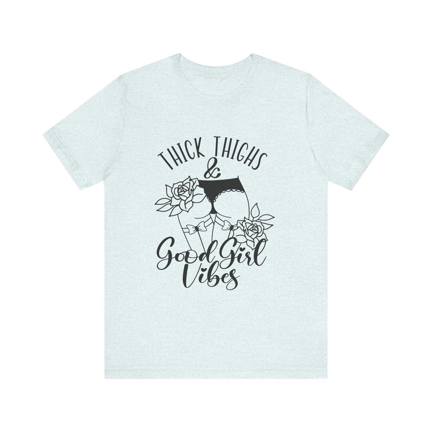 Thick Thighs & Good Girl Vibes Unisex Jersey Short Sleeve Tee