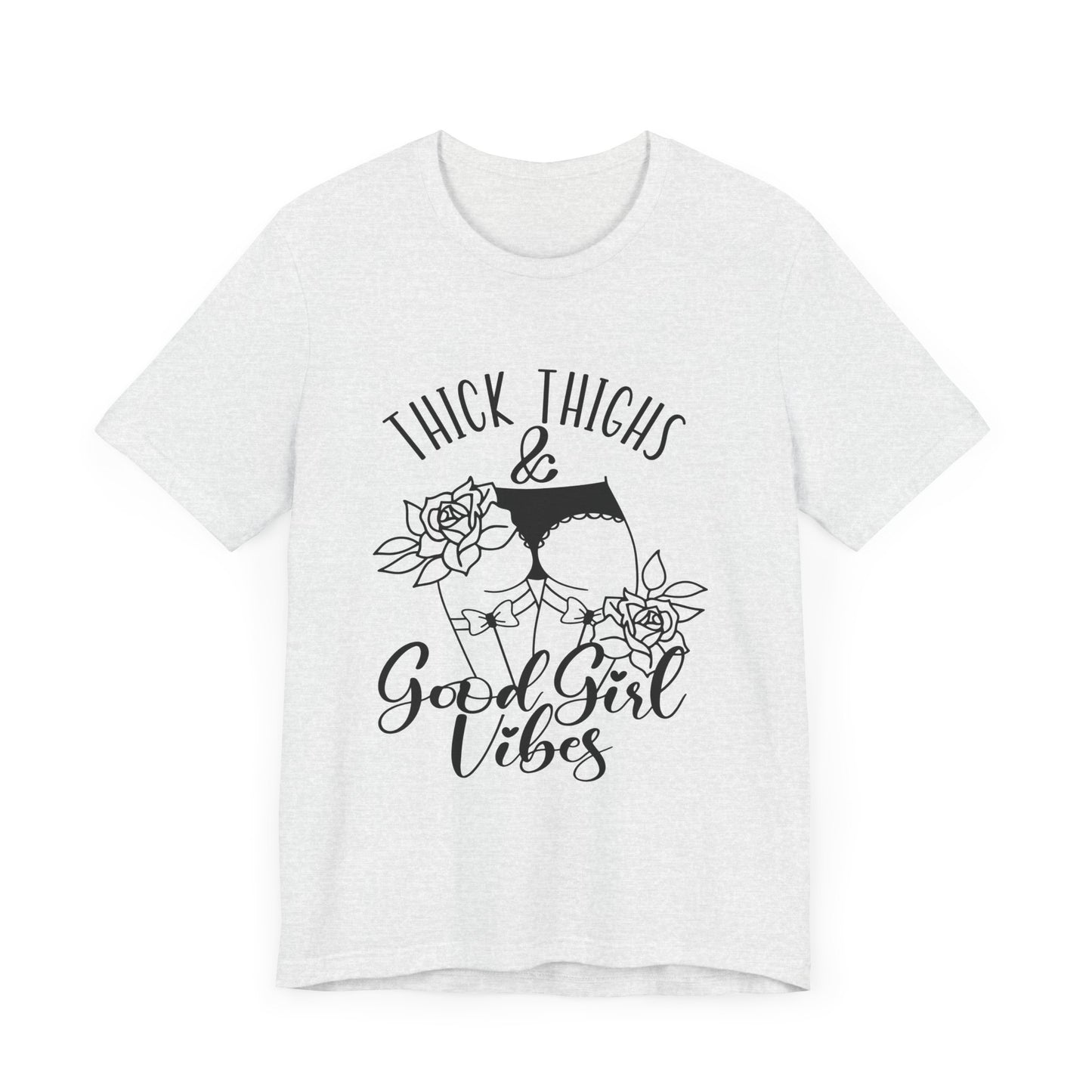 Thick Thighs & Good Girl Vibes Unisex Jersey Short Sleeve Tee