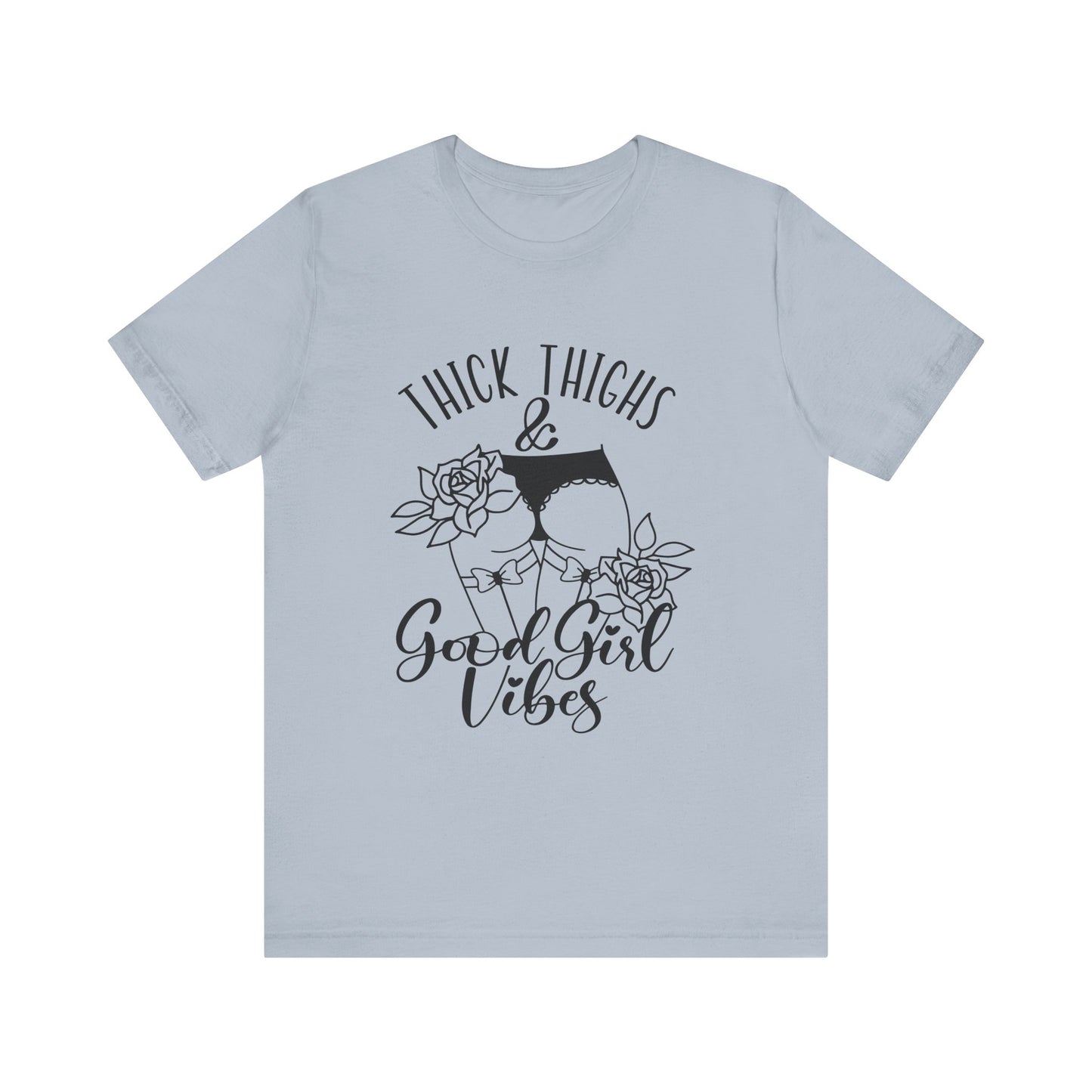 Thick Thighs & Good Girl Vibes Unisex Jersey Short Sleeve Tee