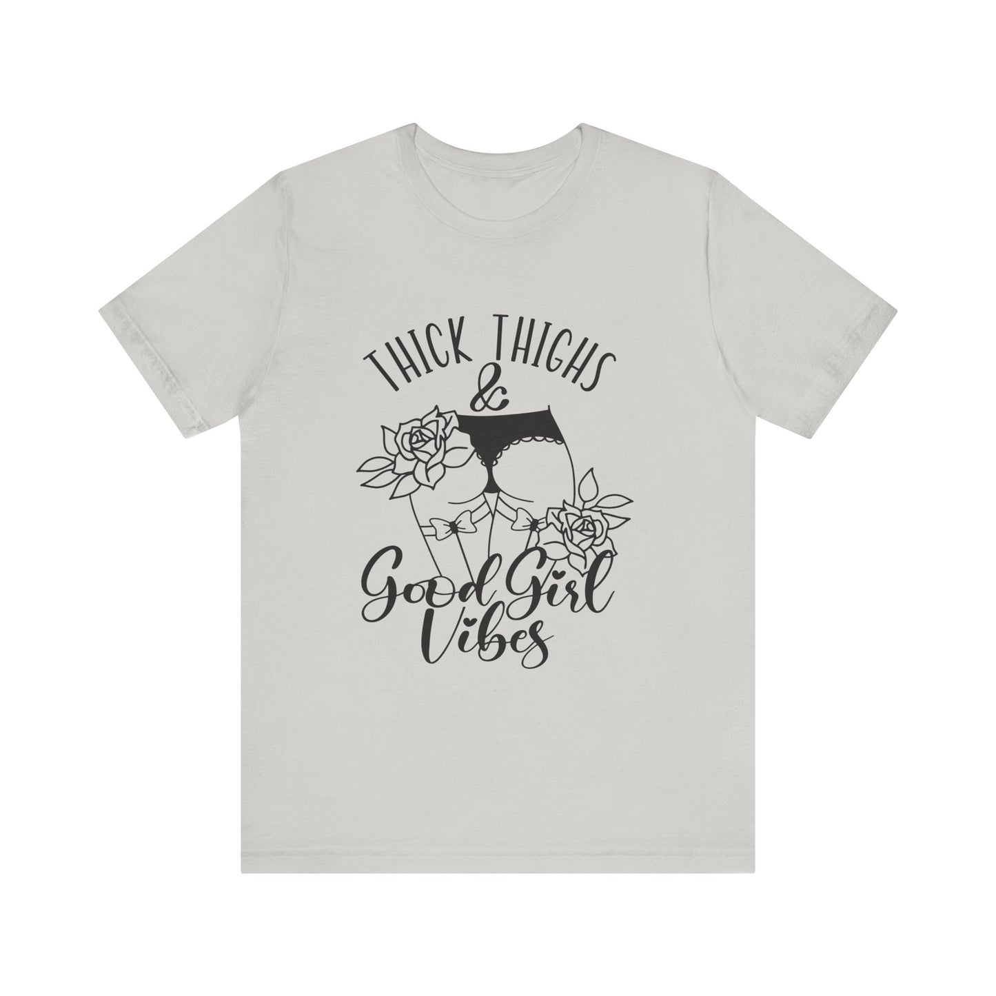 Thick Thighs & Good Girl Vibes Unisex Jersey Short Sleeve Tee