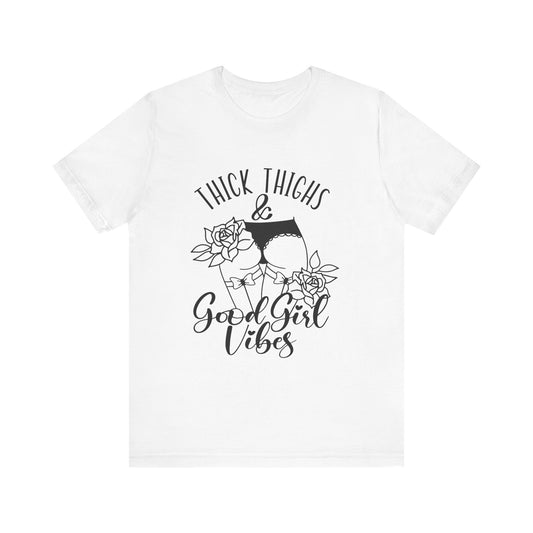 Thick Thighs & Good Girl Vibes Unisex Jersey Short Sleeve Tee
