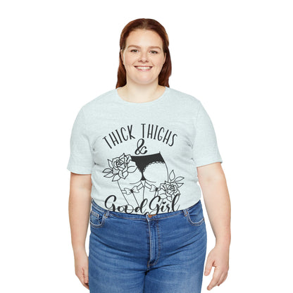 Thick Thighs & Good Girl Vibes Unisex Jersey Short Sleeve Tee