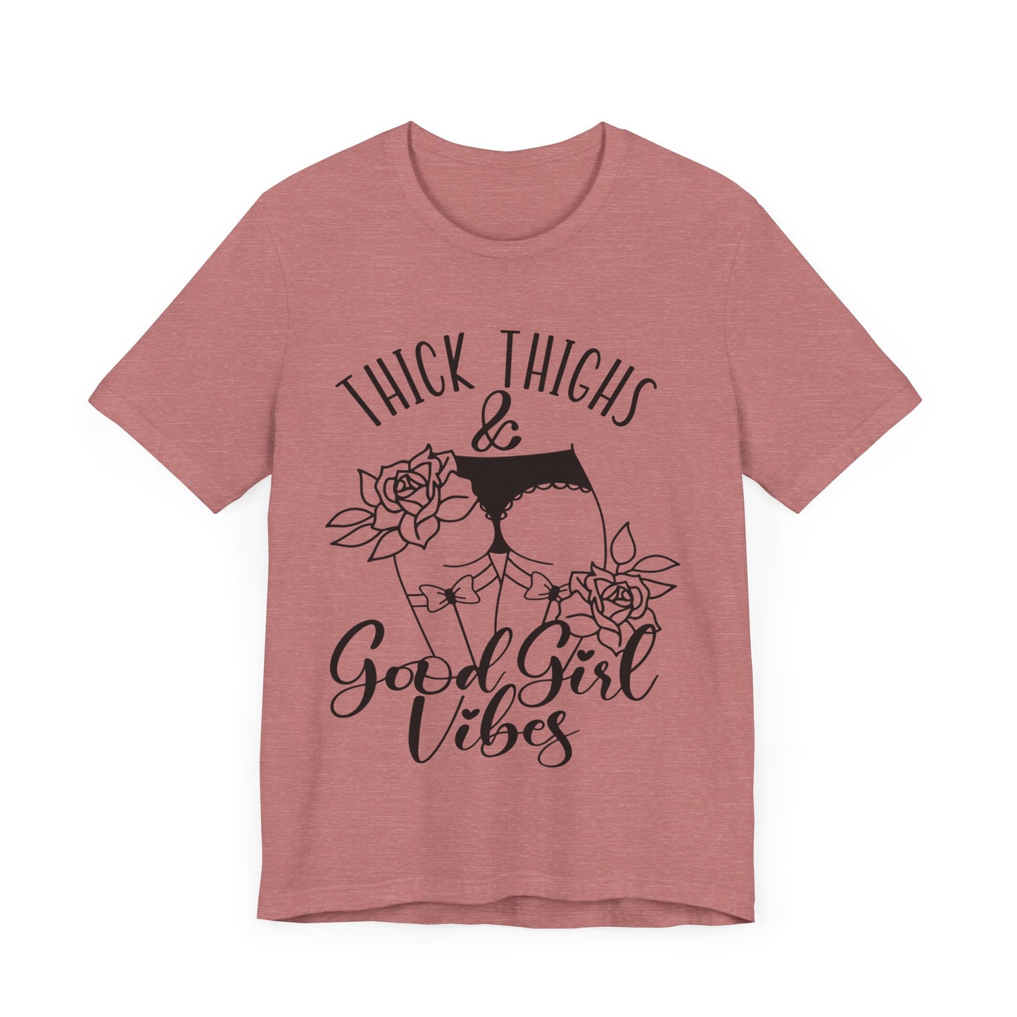 Thick Thighs & Good Girl Vibes Unisex Jersey Short Sleeve Tee