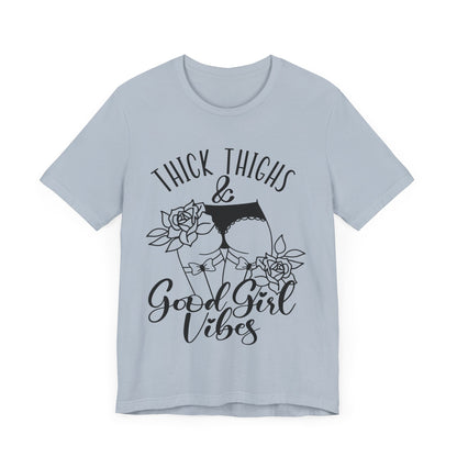 Thick Thighs & Good Girl Vibes Unisex Jersey Short Sleeve Tee