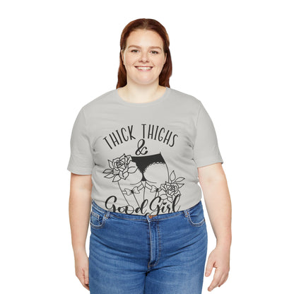 Thick Thighs & Good Girl Vibes Unisex Jersey Short Sleeve Tee