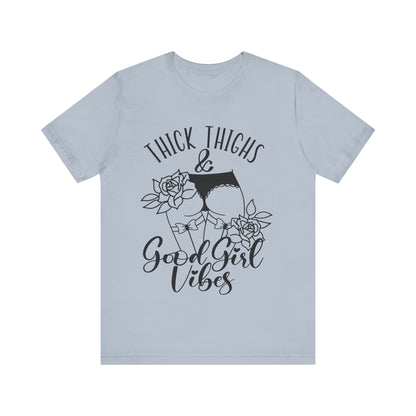 Thick Thighs & Good Girl Vibes Unisex Jersey Short Sleeve Tee