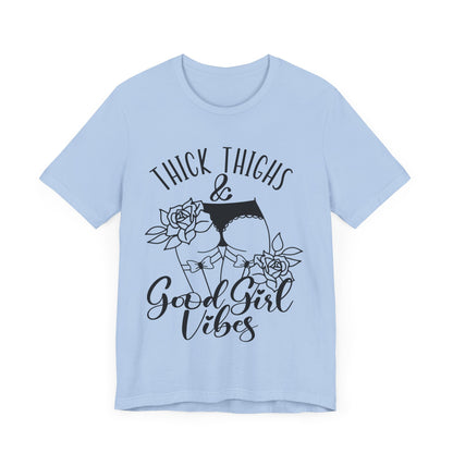 Thick Thighs & Good Girl Vibes Unisex Jersey Short Sleeve Tee