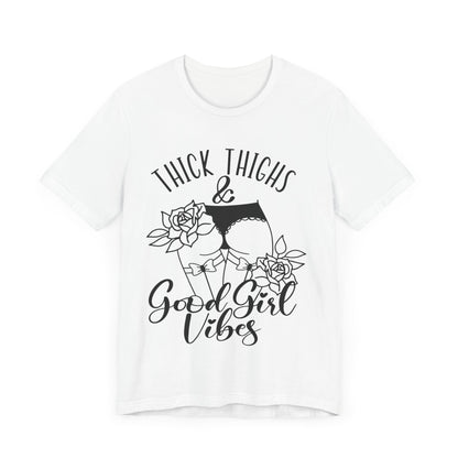 Thick Thighs & Good Girl Vibes Unisex Jersey Short Sleeve Tee