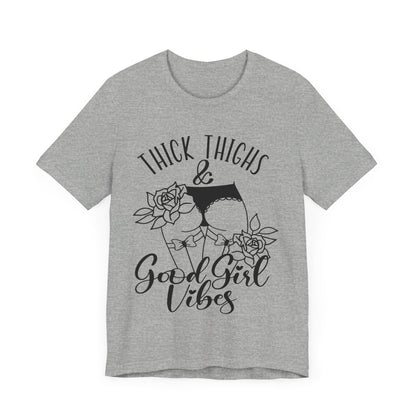 Thick Thighs & Good Girl Vibes Unisex Jersey Short Sleeve Tee