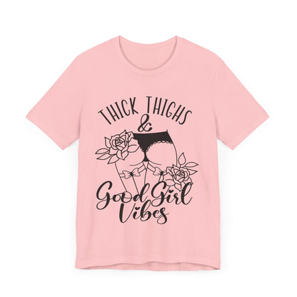 Thick Thighs & Good Girl Vibes Unisex Jersey Short Sleeve Tee