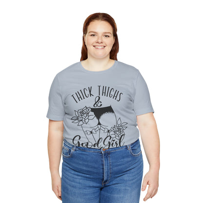 Thick Thighs & Good Girl Vibes Unisex Jersey Short Sleeve Tee