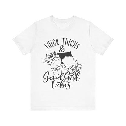 Thick Thighs & Good Girl Vibes Unisex Jersey Short Sleeve Tee