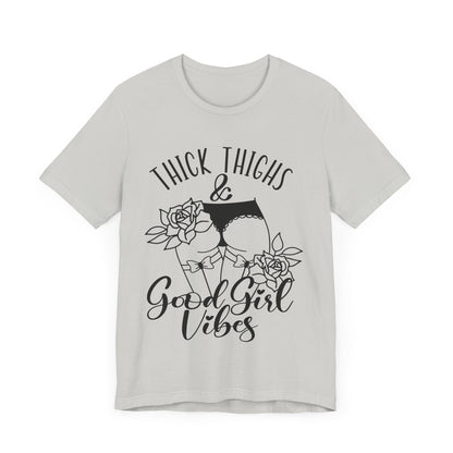 Thick Thighs & Good Girl Vibes Unisex Jersey Short Sleeve Tee